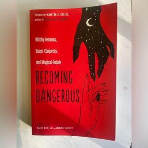Becoming Dangerous: Witchy Femmes, Queer Conjurers, and Magical Rebels